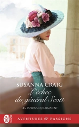 Les espions qui aimaient. Vol. 4. L'échec du général Scott - Susanna Craig