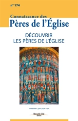 Connaissance des Pères de l'Eglise, n° 174. Découvrir les Pères de l'Eglise