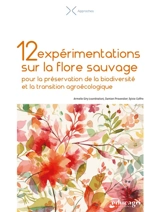 12 expérimentations sur la flore sauvage pour la préservation de la biodiversité et la transition agroécologique - Damien Provendier
