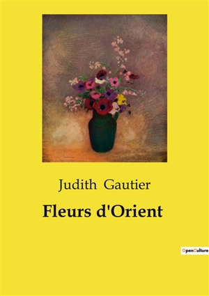 Fleurs d'Orient - Judith Gautier