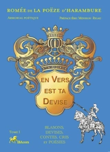 Armoriale poétique. Vol. 1. En vers est ta devise : blasons, devises, contes, cris et poésies - Romée de La Poëze d'Harambure