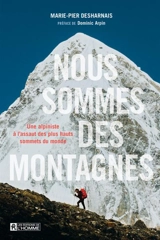 Nous sommes des montagnes : Une alpiniste à l'assaut des plus hauts sommets du monde - Desharnais, Marie-Pier