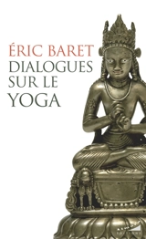 Dialogues sur le yoga - Eric Baret