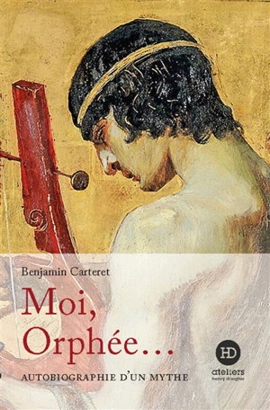 Moi, Orphée... - Benjamin Carteret