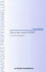 Sécuriser votre EHPAD : 15 actions pratiques - Gérard Brami