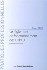 Le règlement de fonctionnement des EHPAD : modèle commenté - Gérard Brami