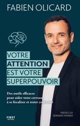Votre attention est votre superpouvoir : des outils efficaces pour aider votre cerveau à se focaliser et rester concentré - Fabien Olicard