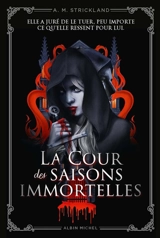 La cour des saisons immortelles - A.M. Strickland