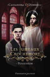 Les jumeaux Crochemort. Vol. 2. Possession - Cassandra O'Donnell