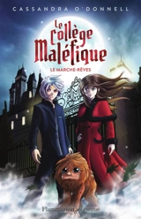 Le collège maléfique. Vol. 1. Le marche-rêves - Cassandra O'Donnell