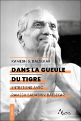 Dans la gueule du tigre : entretiens avec Ramesh Sadashiv Balsekar - Ramesh Sadashiv Balsekar