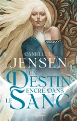 La saga des sans-destin. Vol. 1. Un destin encré dans le sang - Danielle L. Jensen