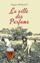 La ville des parfums - Hugues Dexant