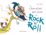 Le chevalier qui joue du rock'n'roll - Olivier Rublon