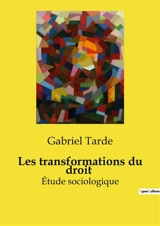 Les transformations du droit : Etude sociologique - Gabriel Tarde