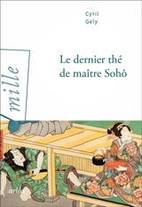 Le dernier thé de maître Sohô - Cyril Gely