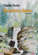 Premières chutes - Claude Texier