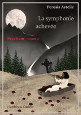Pravisam. Vol. 2. La symphonie achevée - Perosia Astelle