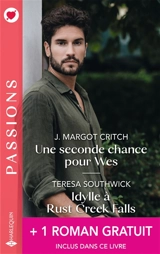 Une seconde chance pour Wes. Idylle à Rust Creek Falls - J. Margot Critch