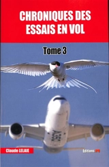 Chroniques des essais en vol. Vol. 3 - Claude Lelaie