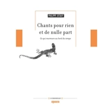 Chants pour rien et de nulle part. Ce qui murmure au bord du temps - Philippe Ottavy