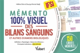 Mémento 100 % visuel des bilans sanguins et autres examens biologiques : définition, physiologie, valeurs de référence, principales indications, rôle infirmier : IFSI, 150 cartes mentales - Hélène Diot