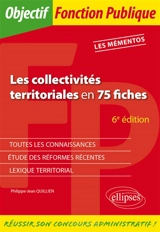 Les collectivités territoriales en 75 fiches - Philippe-Jean Quillien