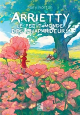 Arrietty. Le petit monde des chapardeurs - Mary Norton