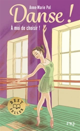 Danse !. Vol. 2. A moi de choisir ! - Anne-Marie Pol