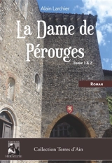 La Dame de Pérouges Tome 1 et 2 - Alain Larchier