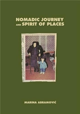 Marina Abramovic Nomadic Journey and Spirit of Places - Marina Abramovic