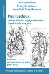 Paul Ledoux, peintre alsacien engagé volontaire dans l'armée française : carnets et correspondance de guerre (1914-1918) - Paul Ledoux