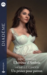 L'héritier d'Ambria. Un prince pour patron - Raye Morgan