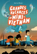 Grandes vacances au mini-Vietnam - Jean-Luc Marçais