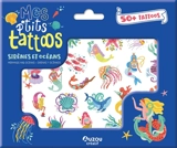Sirènes et océans : mes p'tits tattoos. Mermaids and oceans. Sirenas y oceanos - Paula McGloin