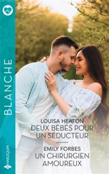 Deux bébés pour un séducteur. Un chirurgien amoureux - Louisa Heaton