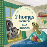Thomas s'ouvre aux autres : quand tu ne penses qu'à toi - J. Alasdair Groves