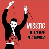 Miss.Tic : à la vie, à l'amor - Miss-Tic