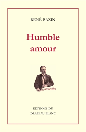 Humble amour - René Bazin