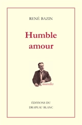 Humble amour - René Bazin
