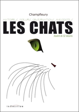 Les chats : histoires, moeurs, observations, anecdotes : illustré de 52 dessins - Champfleury