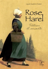 Rose Harel : poétesse et servante : 1826-1885 - Laure Guérin-Chalot
