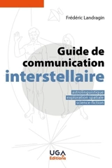 Guide de communication interstellaire : astrolinguistique, exploration spatiale, science-fiction - Frédéric Landragin