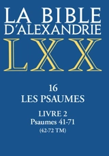 La Bible d'Alexandrie. Vol. 16. Les Psaumes. Vol. 2. Psaumes 41-71 (42-72 TM)