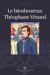 Le bienheureux Théophane Vénard - Agnès Richomme
