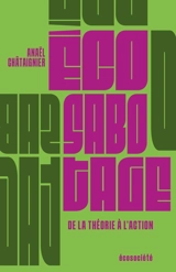 Ecosabotage : De la théorie à l'action - Châtaigner, Anäel