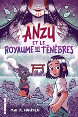 Anzu. Vol. 1. Anzu et le royaume des ténèbres - Mai K. Nguyen