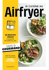 Air fryer : 60 recettes faciles à savourer du matin au soir : sain & gourmand - Elodie Colombel