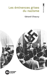 Les éminences grises du nazisme - Gérard Chauvy