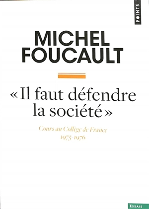 Il faut défendre la société : cours au Collège de France (1975-1976) - Michel Foucault